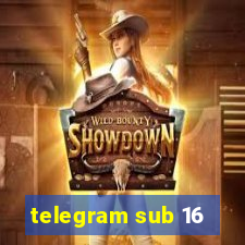 telegram sub 16